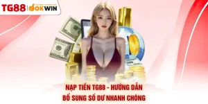 Nạp Tiền TG88 - Hướng Dẫn Bổ Sung Số Dư Nhanh Chóng